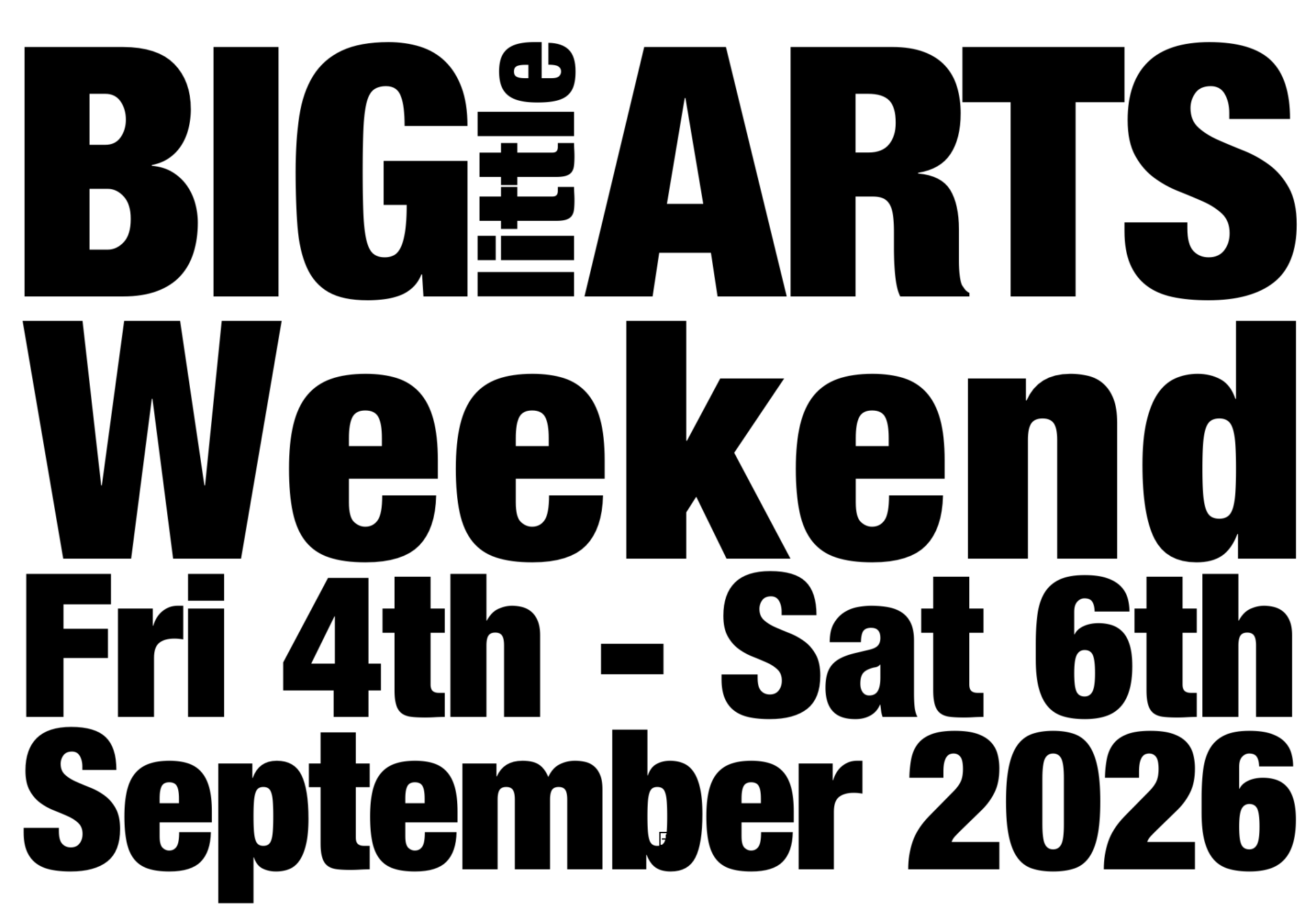2026 BIG LITTLE ARTS WEEKEND – LATEST NEWS