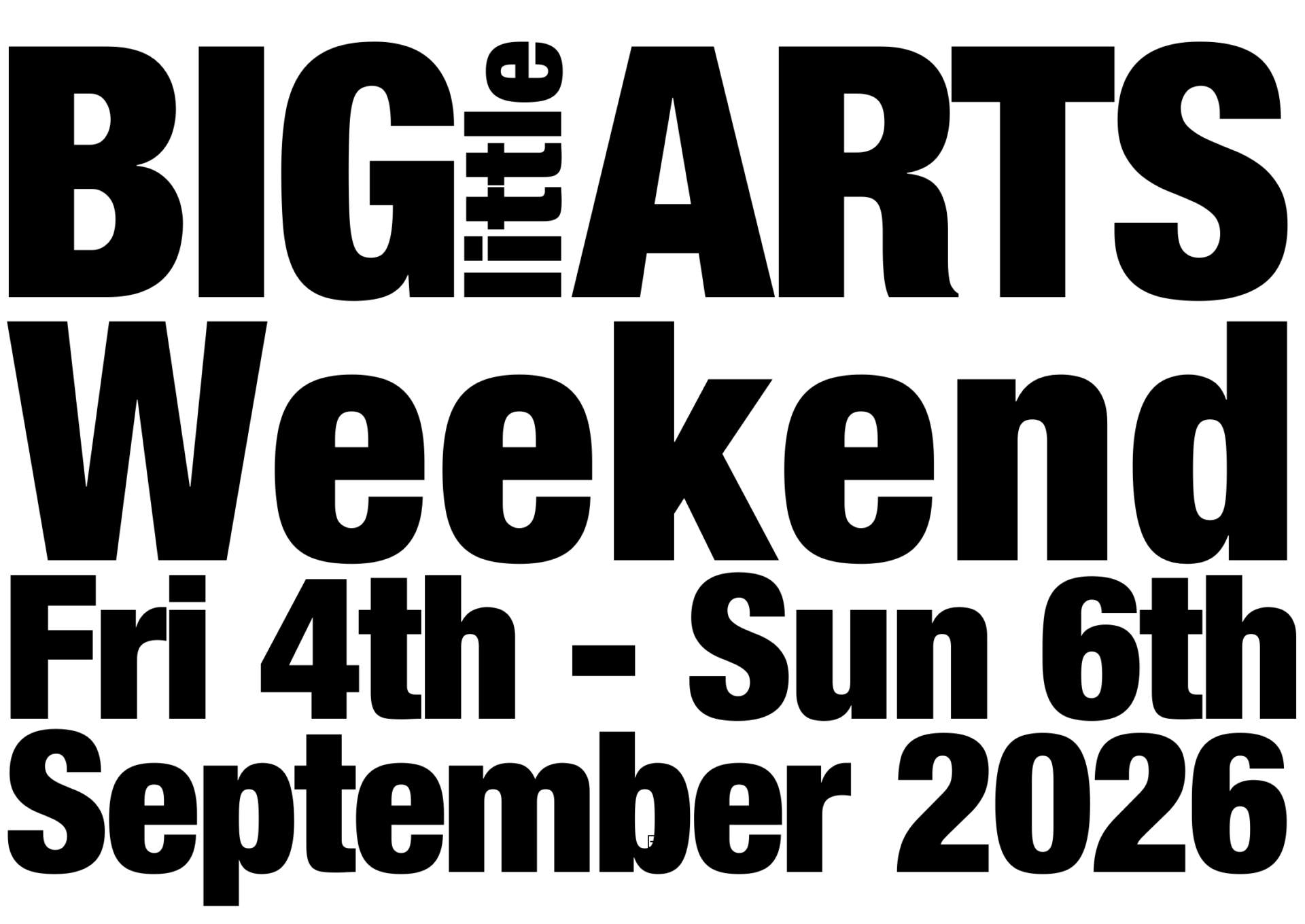2026 BIG LITTLE ARTS WEEKEND – LATEST NEWS